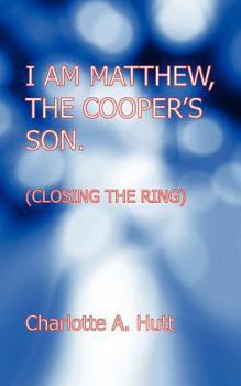 Paperback I Am Matthew, the Cooper's Son. (Closing the Ring). Book