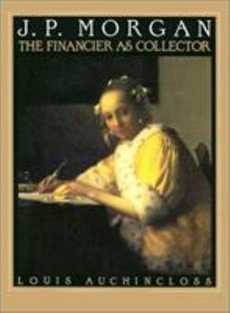 Hardcover J.P. Morgan: The Financier as Collector Book