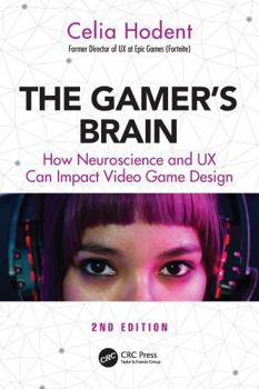 Paperback The Gamer's Brain: How Neuroscience and UX Can Impact Video Game Design Book