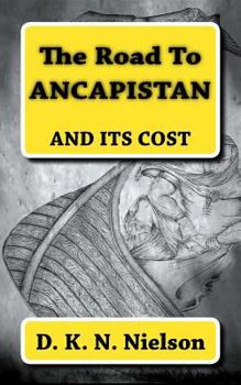 Paperback The Road To ANCAPISTAN: And Its Cost Book