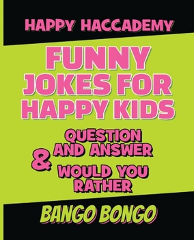 Funny Jokes for Happy Kids - Question and answer + Would you Rather - Illustrated: Happy Haccademy - Be the Cutest Out Of All Your Friends - Make ... Adults Feel Stupid For Not Understanding th