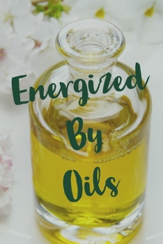 Paperback Energized By Oils: Essential Oils Recipe Journal and Organizer Book