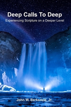 Paperback Deep Calls To Deep: Experiencing Scripture on a Deeper Level Book
