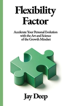 Paperback Flexibility Factor: Accelerate Your Personal Evolution with the Art and Science of the Growth Mindset Book