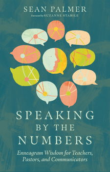 Hardcover Speaking by the Numbers: Enneagram Wisdom for Teachers, Pastors, and Communicators Book