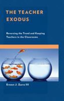 Paperback The Teacher Exodus: Reversing the Trend and Keeping Teachers in the Classrooms Book