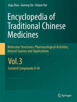 Hardcover Encyclopedia of Traditional Chinese Medicines - Molecular Structures, Pharmacological Activities, Natural Sources and Applications: Vol. 3: Isolated C Book