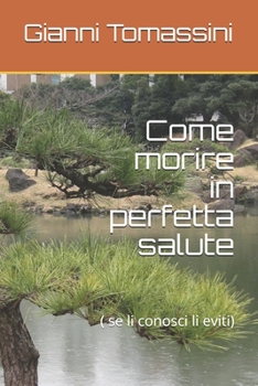 Paperback Come morire in perfetta salute: ( se li conosci li eviti) [Italian] Book