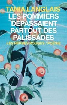 Paperback LES POMMIERS DEPASSAIENT PARTOUT DES PALISSADES [French] Book