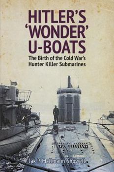 Hardcover Hitler's 'Wonder' U-Boats: The Birth of the Cold War's Hunter-Killer Submarines Book