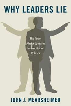 Hardcover Why Leaders Lie: The Truth about Lying in International Politics Book