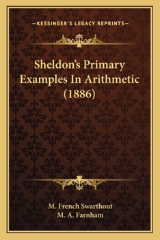 Paperback Sheldon's Primary Examples In Arithmetic (1886) Book