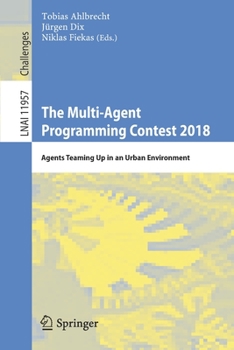 Paperback The Multi-Agent Programming Contest 2018: Agents Teaming Up in an Urban Environment Book