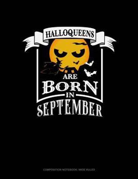 Paperback Halloqueens Are Born in September: Composition Notebook: Wide Ruled Book