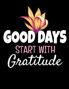 Paperback Good Days Start With Gratitude: Daily Planner 2020: Planner For Time Management & Productivity Book