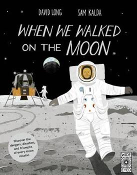 Hardcover When We Walked on the Moon: Discover the Dangers, Disasters, and Triumphs of Every Moon Mission Book