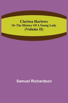 Paperback Clarissa Harlowe; or the history of a young lady (Volume II) Book