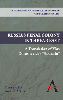 Hardcover Russia's Penal Colony in the Far East: A Translation of Vlas Doroshevich's Sakhalin Book