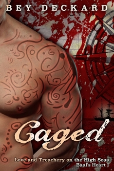 Caged: Love and Treachery on the High Seas - Book #1 of the Baal's Heart