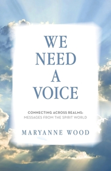 We Need a Voice: Connecting Across Realms: Messages from the Spirit World