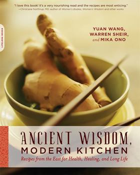 Paperback Ancient Wisdom, Modern Kitchen: Recipes from the East for Health, Healing, and Long Life Book