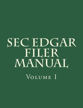 Paperback SEC EDGAR Filer Manual: Volume I Book