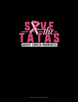 Paperback Save The Tatas Breast Cancer Awareness: Cornell Notes Notebook Book
