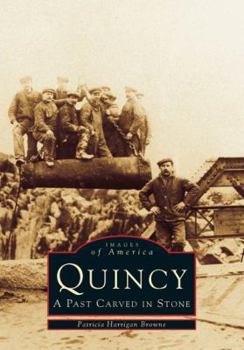 Quincy: A Past Carved in Stone - Book  of the Images of America: Massachusetts