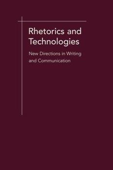 Hardcover Rhetorics and Technologies: New Directions in Writing and Communication Book