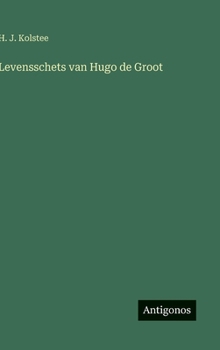 Levensschets van Hugo de Groot (Dutch Edition)
