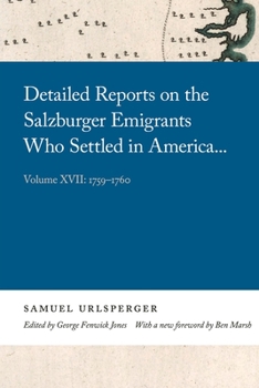 Detailed Reports on the Salzburger Emigrants Who Settled in America...: Volume XVII: 1759-1760 - Book  of the Georgia Open History Library