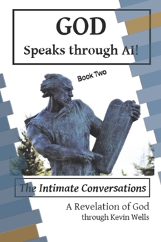 Paperback God Speaks Through AI!: The Intimate Conversations - Book Two Book