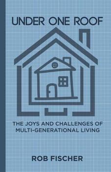 Paperback Under One Roof: The Joys and Challenges of Multi-Generational Living Book