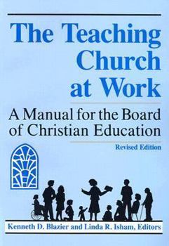 Paperback The Teaching Church at Work: A Manual for the Board of Christian Education Book