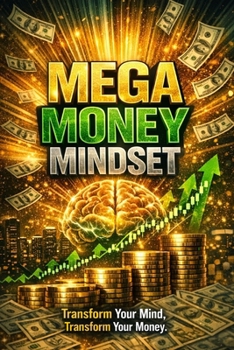 Paperback Mega Money Mindset: Transform Your Mind, Transform Your Money Book