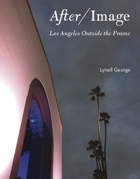 Hardcover After/Image: Los Angeles Outside the Frame Book