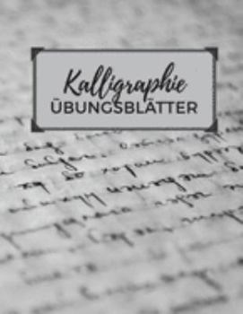 Paperback Kalligraphie ?bungsbl?tter: Schreibheft mit Kalligrafie Papier zum ?ben des Sch?nschreibens [German] Book