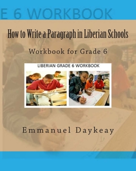 Paperback How to Write a Paragraph in Liberian Schools: Workbook for Grade 6 Book