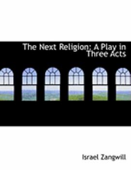 Hardcover The Next Religion: A Play in Three Acts (Large Print Edition) [Large Print] Book
