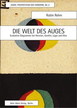 Hardcover Die Welt Des Auges: Evokative Diagramme Bei Newton, Goethe, Lipps Und Klee [German] Book