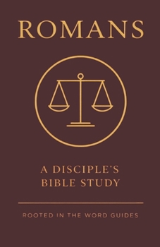 Paperback Romans: A Disciple's Bible Study (Rooted In The Word Guides) Book
