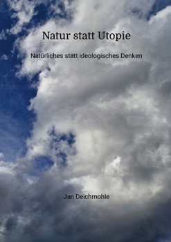 Paperback Natur statt Utopie: Natürliches statt ideologisches Denken [German] Book