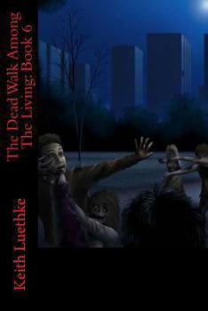 Paperback The Dead Walk Among The Living: Book 6 Book