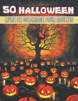 50 Halloween Livre De Coloriage Pour Adultes: Un coloriage pour adultes avec Halloween pour soulager le stress de la relaxation des adultes