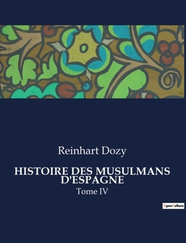 Paperback Histoire Des Musulmans d'Espagne: L'transition de la conquête musulmane sur la société visigothique en Espagne [French] Book