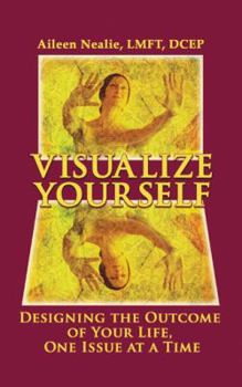 Paperback Visualize Yourself: Designing the Outcome of Your Life, One Issue at a Time Book
