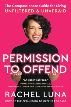 Paperback Permission to Offend: The Compassionate Guide for Living Unfiltered and Unafraid Book