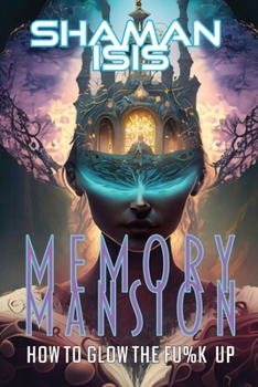 Paperback Memory Mansion: How To Glow The Fu%k Up Book