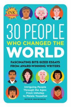 Paperback 30 People Who Changed the World: Fascinating Bite-Sized Essays from Award-Winning Writers--Intriguing People Through the Ages: From Imhotep to Malala Book