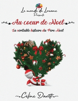 Paperback Au coeur de Noël: La véritable histoire du Père Noël [French] Book